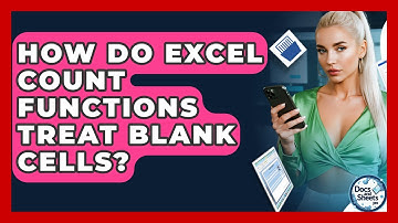 How Do Excel COUNT Functions Treat Blank Cells? - Docs and Sheets Pro