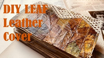 DIY Fake Leather Journal Cover with Glycerine-Preserved Leaves
