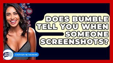 Does Bumble Tell You When Someone Screenshots? - Everyday-Networking