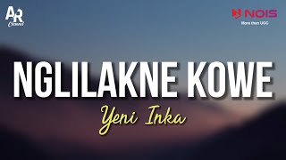 Nglilakne Kowe - Yeni Inka (LIRIK)