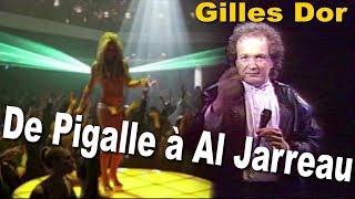 Video thumbnail of "🎹🎤🎷💋De Pigalle à Al Jarreau🎸🥁🎵 🎼 Gilles Dor"