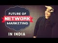 Future of network marketing in india  network marketing future in india