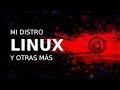 Mi Distribución de Linux y otras más