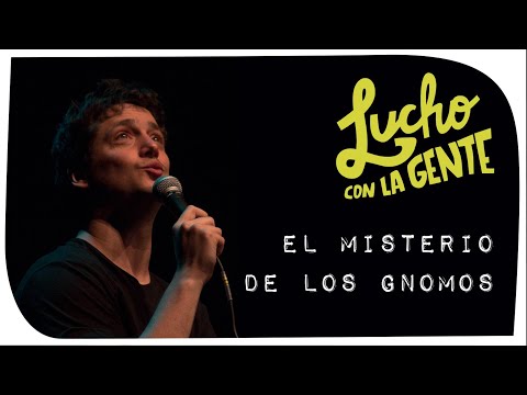 Lucho con La Gente - El Misterio de los Gnomos