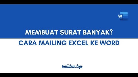 Cara Membuat Mail Merge di Word Menggunakan Sumber Data Excel