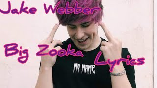 Jake Webber - Big Zooka (Lyrics)    read description