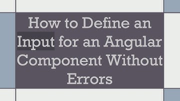 How to Define an Input for an Angular Component Without Errors