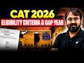 CAT 2026 Eligibility Criteria Explained + Gap Year Truth! 🔥 | Ronak Shah