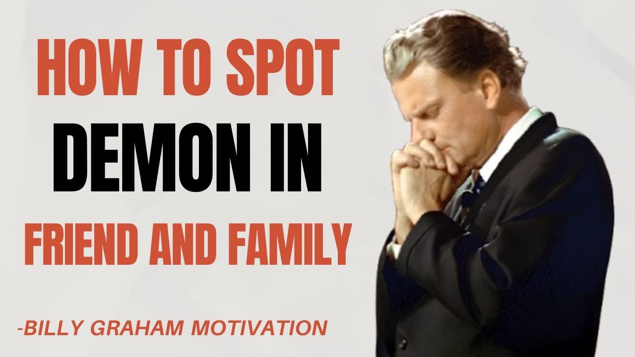 How To Spot Demon In Friend And Family - Billy Graham Motivation