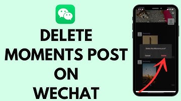 How To Delete Moments Post On WeChat (2024)