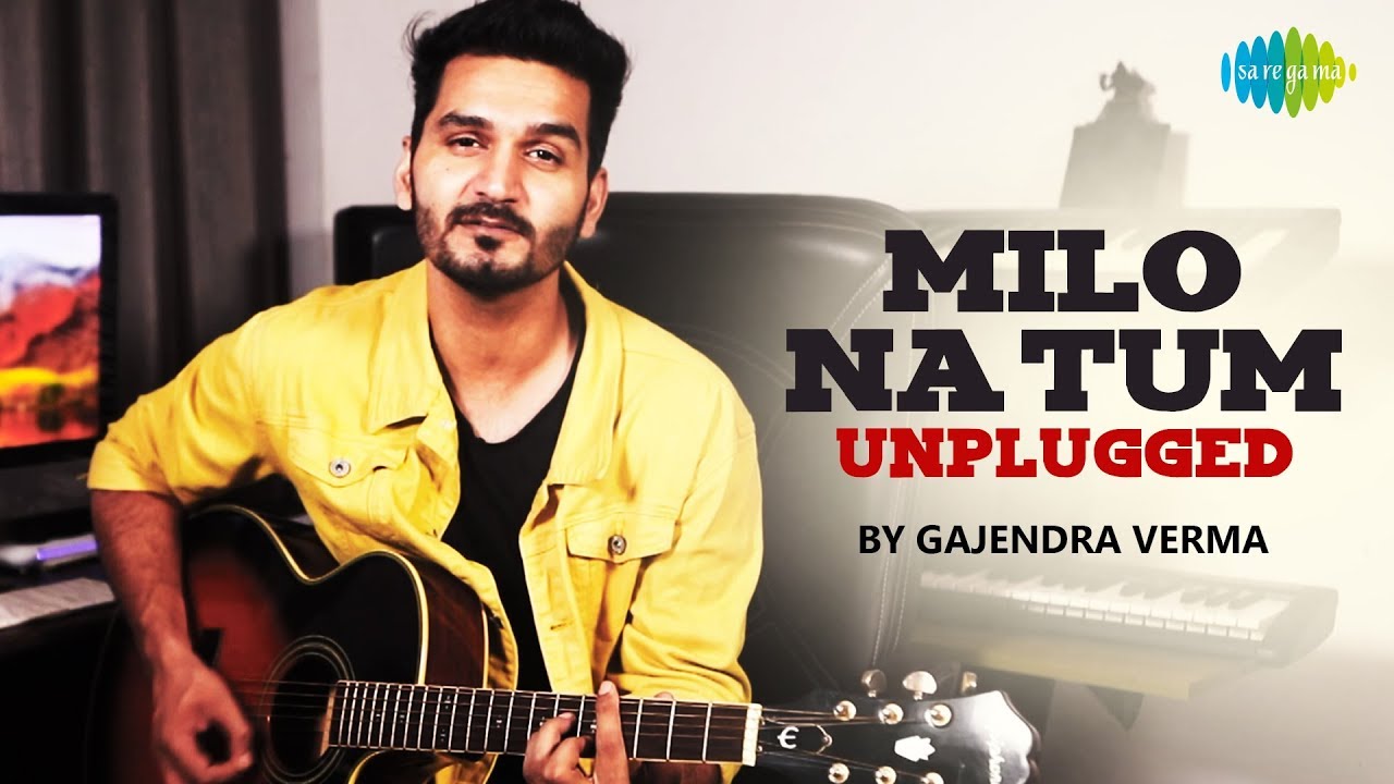 Gajendra Verma - Milo Na Tum | Unplugged Version