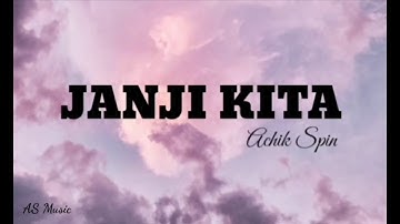 Achik Spin - Janji Kita(Lirik)
