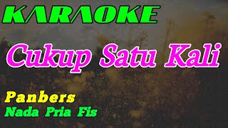 Cukup Satu Kali || Karaoke || Panbers || Nada Pria