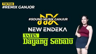 Dayang Sebalu - Astry Remix Ganjur 2024