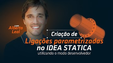 LIVE - Criação de Ligações parametrizadas no IDEA StatiCa utilizando o modo "desenvolvedor".