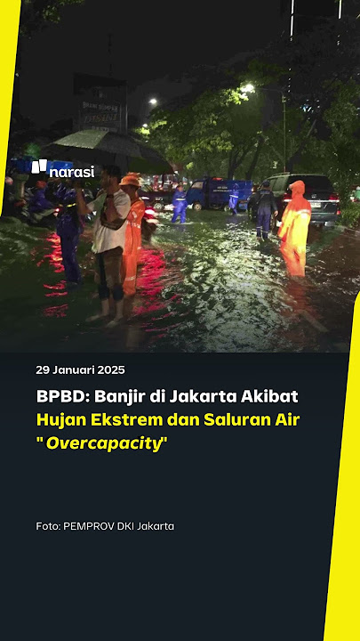 BPBD: Banjir di Jakarta Akibat Hujan Ekstrem dan Saluran Air 'Overcapacity' | Narasi Daily