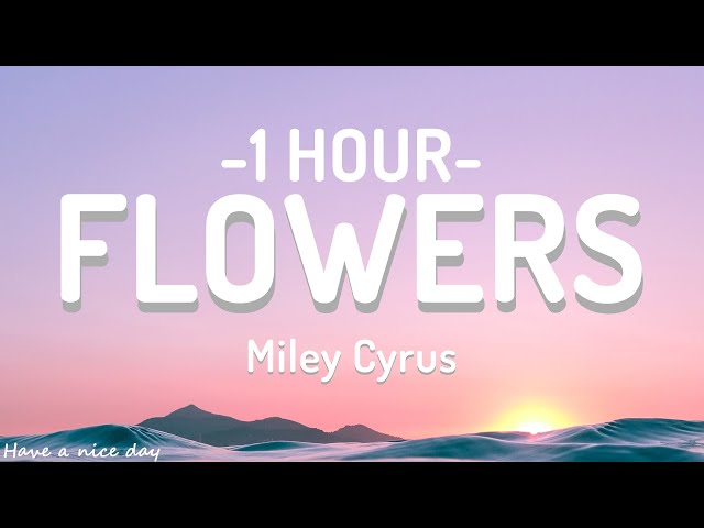 Miley Cyrus - Flowers (Lyrics) [1 HOUR] class=