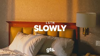 Lstn - Slowly