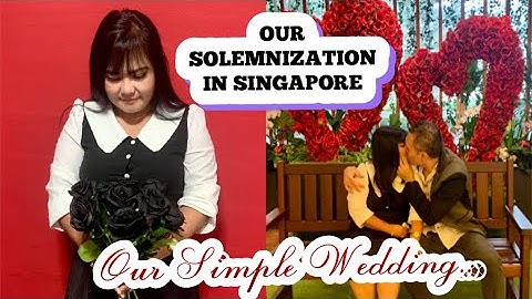 OUR SOLEMNIZATION IN SINGAPORE🇸🇬 OUR SIMPLE WEDDING ( 05/04/2022 )