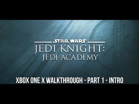 Star Wars Jedi Knight: Jedi Academy Xbox One X Enhanced Walkthrough - Part 1: Intro