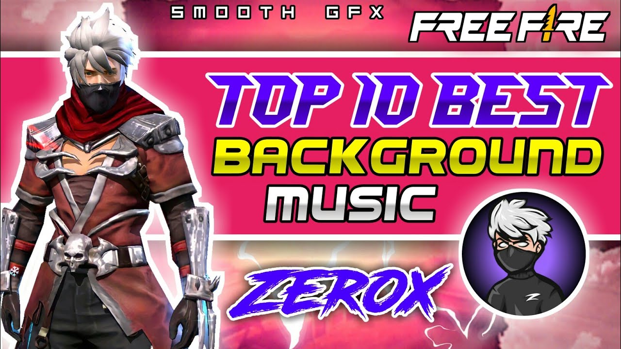 Top 10 Background Music Used By Zerox FF Zerox FF All No Copyright top-10-background-music-used-by-zerox-ff-zerox-ff-all-no-copyright