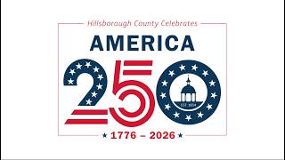 Hillsborough County Celebrates 250 Years of American History
