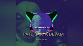 Isyan tetick - PATLAMAYA DEVAM ( DJ remix) Resimi