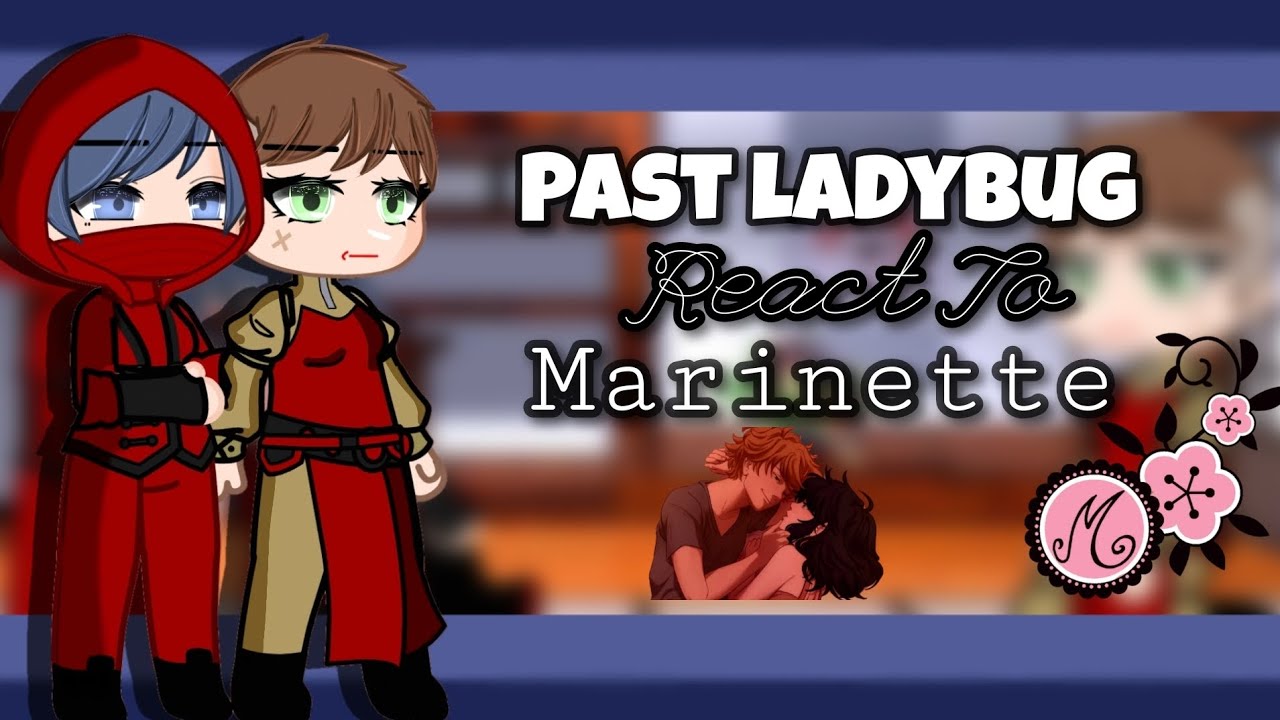 Past Ladybugs React To Marinette || GCRV || Gacha Club Reaction Video ||
