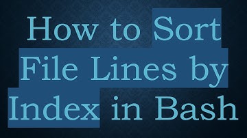 How to Sort File Lines by Index in Bash