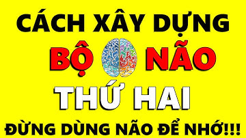 Cách xây dựng bộ não thứ 2 | Kỹ Năng Top 1% | Đừng Dùng Não Để Nhớ
