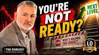 Mortgage Loan Officer Success: Why You're Not Ready for the Next Level Yet | Tim Mortgage Coach