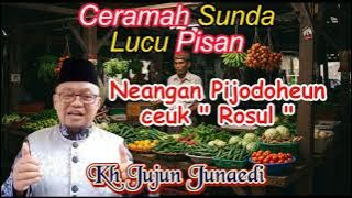 Kh Jujun Junaedi . Ceramah Sunda Lucu Pisan - ' Neangan Pijodoheun ceuk ROSUL '