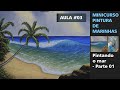 AULA #03 - COMO PINTAR O MAR (Primeira camada) - MINI CURSO DE PINTURA DE MARINHAS (Gratuito)