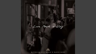 Love Made A Way - Maverick City Music & Dante Bowe