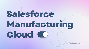 Salesforce Manufacturing Cloud |#salesforcemanufacturingcloud | Cloudy Coders