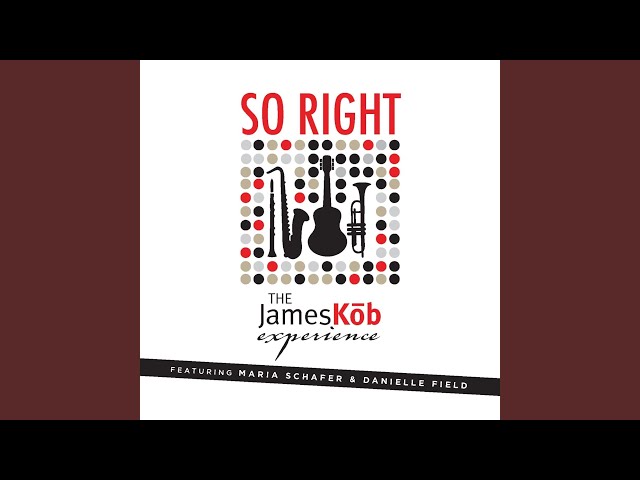 The James Kob Experience - So Right