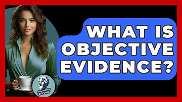 What Is Objective Evidence? - Philosophy Beyond