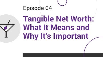 Tangible Net Worth: What It Means and Why It