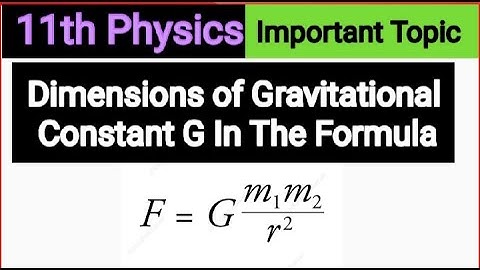 What are the Dimensions and Units of Gravitational Constant G. In the Formula F= G m1 m2 / r2.