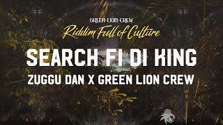 Zuggu Dan x Green Lion Crew - Search Fi Di King (Official Audio 2022)