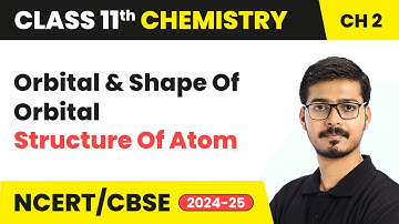 Orbital & Shape Of Orbital - Structure Of Atom | Class 11 Chemistry Chapter 2