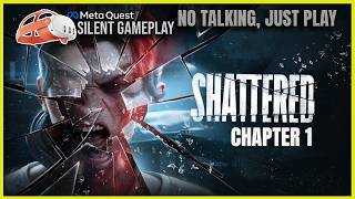 Shattered - First CHAPTER | VR Gameplay (No Commentary) | Meta Quest 3