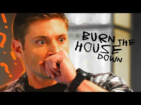 Dean Winchester | Burn the House Down