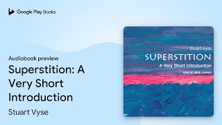 Superstition: A Very Short Introduction by Stuart Vyse · Audiobook preview