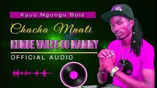 KUMBE VAILYOU MAMMY  AUDIO BY CHACHA MUNATI