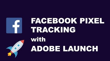 Facebook Pixel Tracking with Adobe Launch. Tutorial 2018