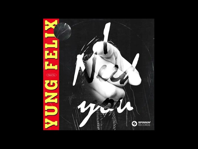 I Need You (Extended Mix) - Yung Felix class=