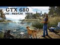 Farcry 5 | GTX 680 | Low Medium High