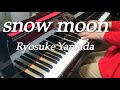 Ryosuke Yamada「snow moon」をピアノで弾いてみた