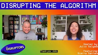 Disrupting the Algorithm: Sierra Santana (Episode 5)